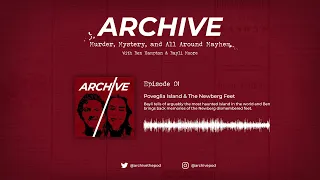 ARCHIVE | Ep. 1 - Poveglia Island & the Newberg Feet