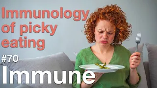 Immune 70: Immunology of picky eating