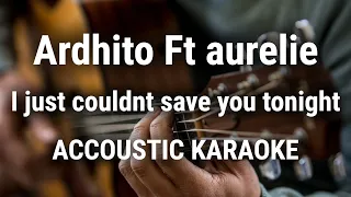 Ardhito Pramono ft. Aurélie Moeremans - I Just Couldnt Save You Tonight | Accoustic Karaoke