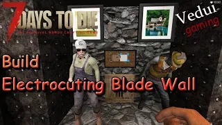 7 Days to Die | Build Electrocuting Blade Wall| Alpha 16 Gameplay