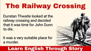 Improve Your English Through Story |Graded Reader | Level A2 | The Railway Crossing #englishstories