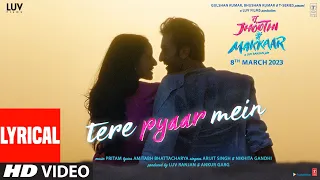 Tere Pyaar Mein (Lyrical) Tu Jhoothi Main Makkaar| Ranbir, Shraddha| Pritam| Arijit, Nikhita,Amitabh