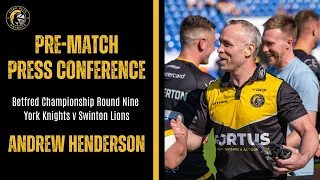 PRE-MATCH PRESS CONFERENCE | Andrew Henderson | Swinton Lions (A) | Betfred Championship Round 9