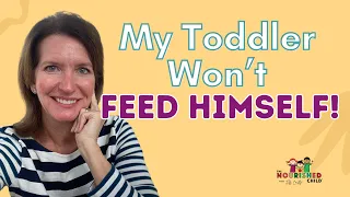 My Toddler Won’t Feed Himself | How to Encourage Independent Eating (Now!)