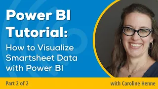 How to Connect Smartsheet to Power BI | Part 2: Creating More Complex Visuals