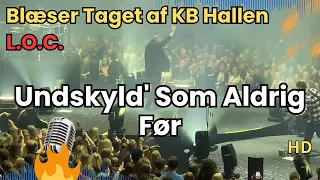 Undskyld' Som Aldrig Før: L.O.C. Blæser Taget af KB Hallen | HD 2019!