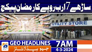 Geo News Headlines 7 AM | Ramadan package worth 7.5 billion rupees | 4th March 2024