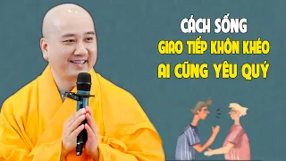 Cách Sống Giao Tiếp Khôn Ngoan Ai Cũng Quý Mến - Pháp Thoại Thầy Thích Pháp Hòa