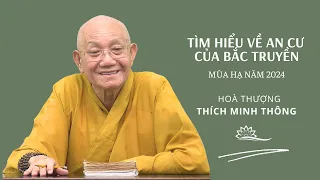 Tìm Hiểu Về An Cư Của Bắc Truyền - Hoà thượng Thích Minh Thông giảng.