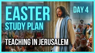 EASTER STUDY (Day 4 of 9) Teaching in Jerusalem: How can we study Christ's words?