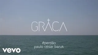 Paulo César Baruk - Perdão (Lyric Vídeo)