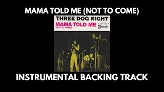 Mama Told Me (Not To Come) - Three Dog Night Instrumental Backing Track