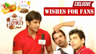 EXCLUSIVE! Abhaas Mehta, Barun Sobti & Akshay Dogra WISH Fans *Lohri Special* IPKKND