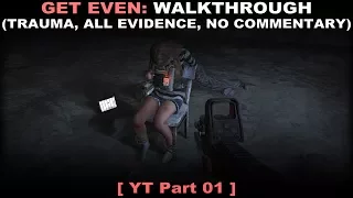 Get Even walkthrough part 1 (Traumatizing, All evidence, No commentary ✔) PC