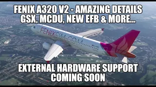 WOW! A320 Fenix V2 | New EFB, External MCDU, GSX, Flight Model & External Hardware (soon!) | MSFS