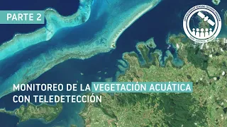 NASA ARSET: Monitoreo de la Vegetación Acuática con Teledetección, Parte 2 de 3