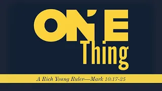 133. One Thing - Pt 4 | The Rich Young Ruler