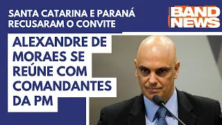 Alexandre de Moraes se reúne com comandantes da PM