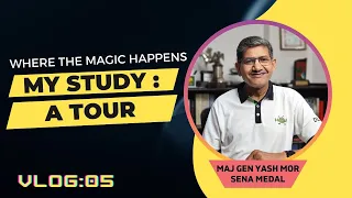 My Study: A Short Tour by Maj Gen Yash Mor, SM | Where The Magic Happens | Vlog: 05
