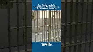 Gov. Sanders calls for resignation of Arkansas Board of Corrections chairman