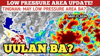 LOW PRESSURE AREA/BAGYO UPDATE!MAY 11,2024 PAGASA WEATHER UPDATE