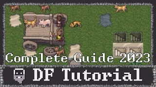 Dwarf Fortress - Complete Tutorial/Guide Compilation (Fort Mode 2023)