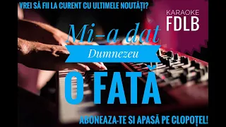 Mi-a dat dumnezeu o fata Karaoke Versuri Fa major