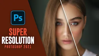 ENHANCE | How to Use Super Resolution Mode in photoshop 2021