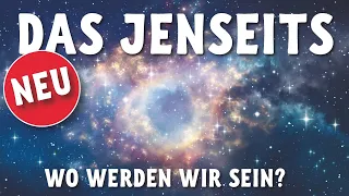 Wo werden wir sein? Das Jenseits