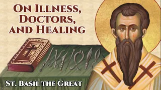 On Illness, Doctors, and Healing - St. Basil the Great