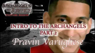 PROBLEMS WITH LAW ENFORCEMENT Intro to the Archangels Pt. 2 - Pravin Varughese