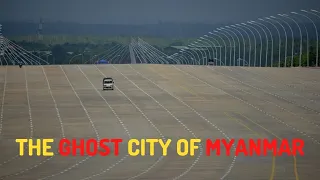 Failed Million Dollar Project | The Ghost City Of Myanmar - Naypyidaw | Nay Pyi Taw | Episode 2