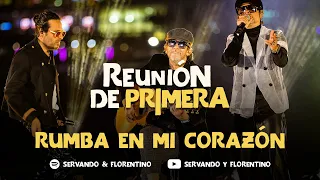 SERVANDO & FLORENTINO - Rumba En Mi Corazón versión Live - Reunión de Primera (Live)