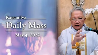 May 4, 2022 | We Are Children Of God | Kapamilya Daily Mass