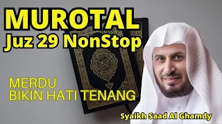 Murotal Al-Quran Merdu Juz 29 NonStop Syaikh Saad Al-Ghamdi Lantunan Ayat Suci Bikin Hati Tenang