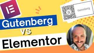 Gutenberg Vs  Elementor (2023) - Which One Is Right For You?
