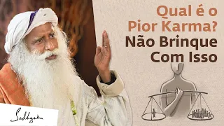 Qual é o Pior Karma? Não Brinque Com Isso | Sadhguru Português