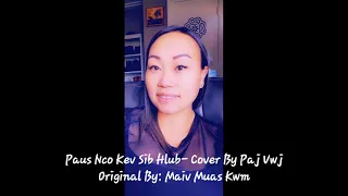 Maiv Muas Kwm- Koj Paus Nco Kev Sib Hlub (Cover By: PajVwj)