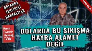 #Dolarda tehlikeli hareketler | Bu sıkışma hayra alamet değil | Remzi Özdemir anlatıyor #altın