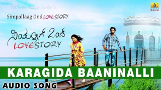 Karagida Baaninalli - Simpallaag Ond Love Story | Soumya | Rakshith Shetty, Shwetha | Jhankar Music