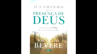 AUDIO LIVRO O CAMINHO PARA PRESENÇA DE DEUS JOHN BEVERE