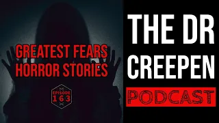 Podcast Episode 163: Greatest Fears Horror Stories