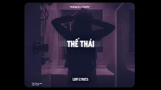 Thế Thái (Lofi Ver.) - Hương Ly x CaoTri | Đâu Rồi Nơi Mình Dìu Nhau Đi Giờ Chia Ly..