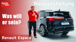 Renault Espace: Einst besonders, jetzt nur ein SUV von vielen! Neuvorstellung | auto motor und sport