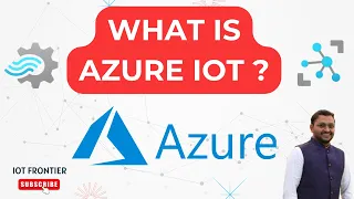 What is Azure IoT? | Azure IoT Hub | Azure IoT Edge Overview