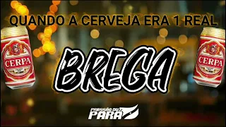 BREGA BREGAÇO QUANDO A CERVEJA ERA 1 REAL 😭🍺 só as melhores #breguinha #bregao #bregaço