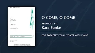 O Come, O Come | Arr. Kara Funke