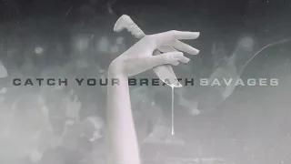 Catch Your Breath - Savages (Official Visualizer)