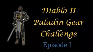 Diablo 2 - Paladin Gear Challenge Episode 1