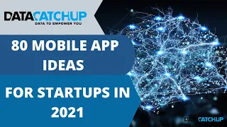 Top 80 Interesting Mobile App Ideas for Startups in 2021